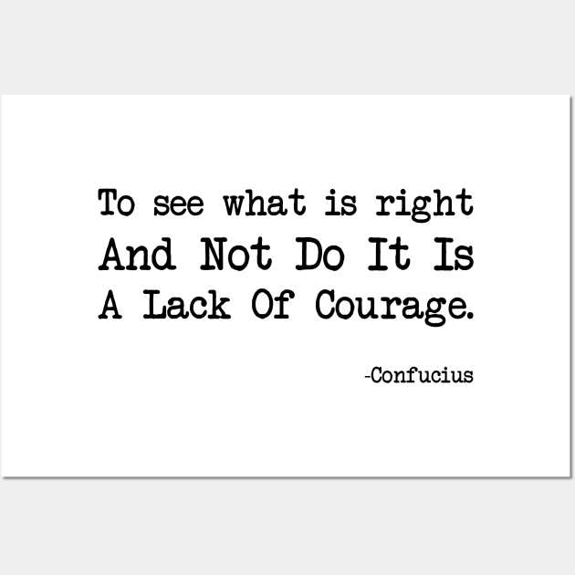 Confucius - To See What Is Right And Not Do It Is A Lack Of Courage Wall Art by demockups